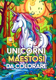 Unicorni maestosi da colorare - Librerie.coop