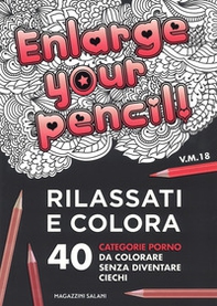 Enlarge your pencil! Rilassati e colora. 40 categorie porno da colorare senza diventare ciechi - Librerie.coop