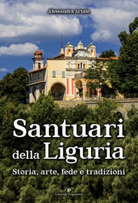 Santuari della Liguria. Storia, arte, fede e tradizioni - Librerie.coop