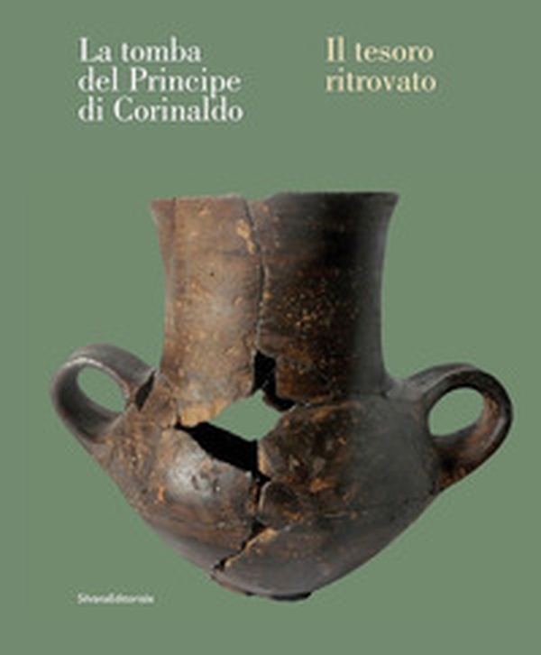 La tomba del Principe di Corinaldo. Il tesoro ritrovato - Librerie.coop La tomba del Principe di Corinaldo. Il tesoro ritrovato - Librerie.coop