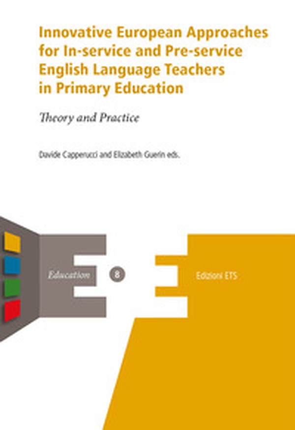 Innovative european approaches for in-service and pre-service english language teachers in primary education. Theory and practice - Librerie.coop Innovative european approaches for in-service and pre-service english language teachers in primary education. Theory and practice - Librerie.coop