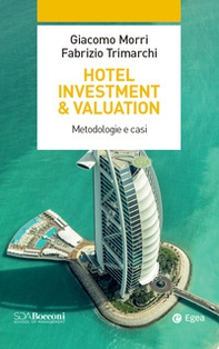 Hotel investment & valuation. Metodologie e casi - Librerie.coop
