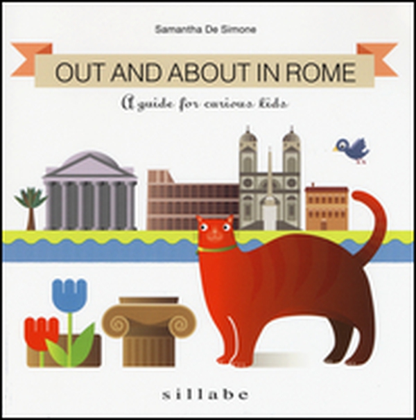 Out and about in Rome. A guide for curious kids - Librerie.coop Out and about in Rome. A guide for curious kids - Librerie.coop