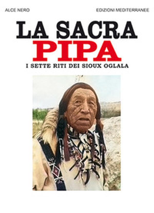 La sacra pipa. I sette riti dei Sioux Oglala - Librerie.coop La sacra pipa. I sette riti dei Sioux Oglala - Librerie.coop