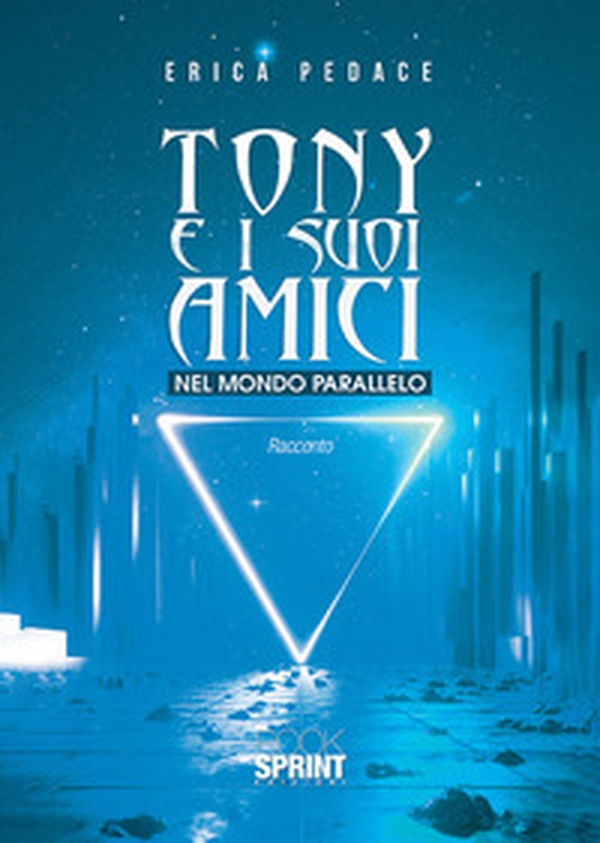 Tony e i suoi amici nel mondo parallelo - Librerie.coop Tony e i suoi amici nel mondo parallelo - Librerie.coop