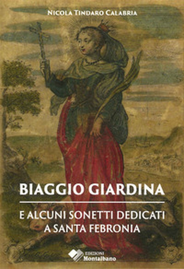 Biaggio Tommaso Giardina e alcuni sonetti dedicati a Santa Febronia - Librerie.coop Biaggio Tommaso Giardina e alcuni sonetti dedicati a Santa Febronia - Librerie.coop