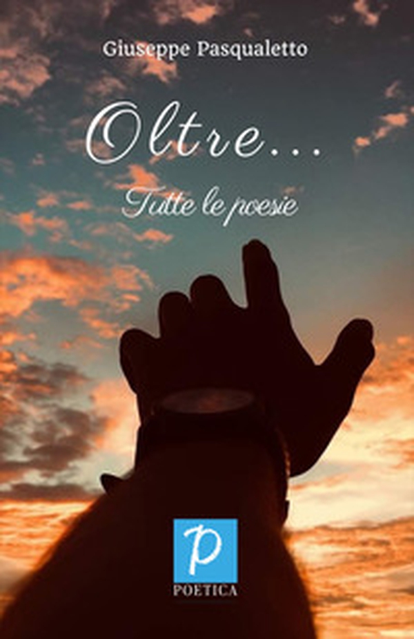 Oltre... Tutte le poesie - Librerie.coop Oltre... Tutte le poesie - Librerie.coop