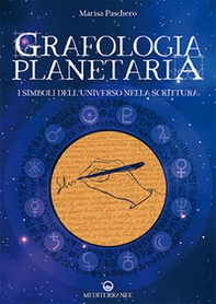 Grafologia planetaria. I simboli dell'universo nella scrittura - Librerie.coop
