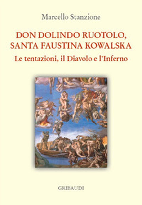 Don Dolindo Ruotolo, Santa Faustina Kowalska. Le tentazioni, il diavolo e l'inferno - Librerie.coop Don Dolindo Ruotolo, Santa Faustina Kowalska. Le tentazioni, il diavolo e l'inferno - Librerie.coop