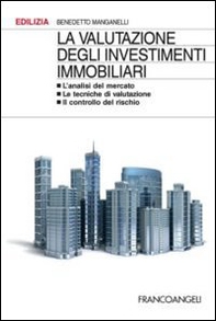La valutazione degli investimenti immobiliari. L'analisi del mercato. Le tecniche di valutazione. Il controllo del rischio - Librerie.coop