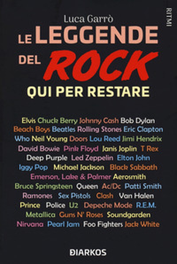 Le leggende del rock. Qui per restare - Librerie.coop Le leggende del rock. Qui per restare - Librerie.coop