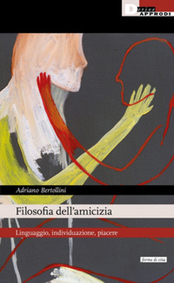 Filosofia dell'amicizia. Linguaggio, individuazione, piacere - Librerie.coop Filosofia dell'amicizia. Linguaggio, individuazione, piacere - Librerie.coop