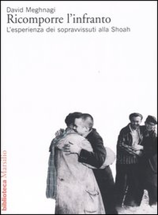 Ricomporre l'infranto. L'esperienza dei sopravvissuti alla Shoah - Librerie.coop Ricomporre l'infranto. L'esperienza dei sopravvissuti alla Shoah - Librerie.coop