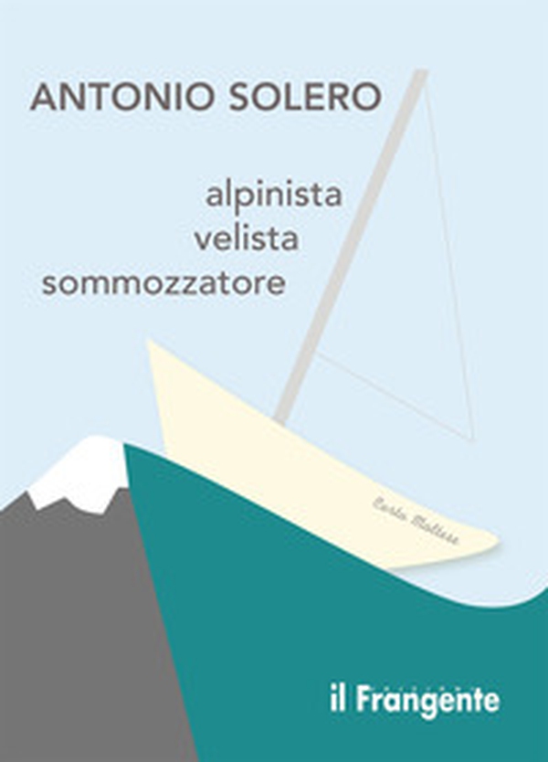 Alpinista, velista, sommozzatore - Librerie.coop Alpinista, velista, sommozzatore - Librerie.coop