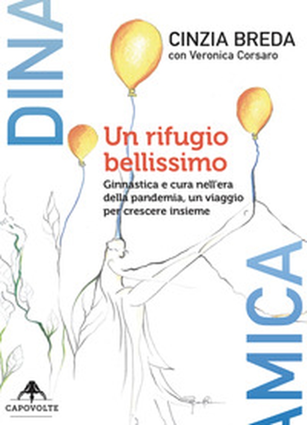 Un rifugio bellissimo. Ginnastica e cura nell'era della pandemia, un viaggio per crescere insieme - Librerie.coop Un rifugio bellissimo. Ginnastica e cura nell'era della pandemia, un viaggio per crescere insieme - Librerie.coop