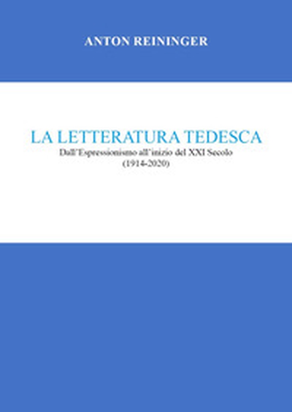 La letteratura tedesca. Dall'Espressionismo all'inizio del XXI secolo (1914-2020) - Librerie.coop La letteratura tedesca. Dall'Espressionismo all'inizio del XXI secolo (1914-2020) - Librerie.coop