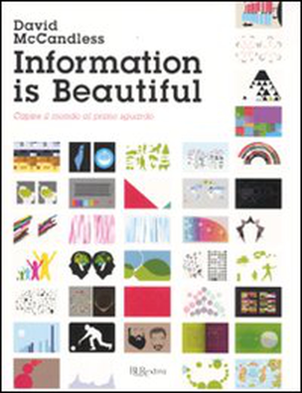 Information is beautiful. Capire il mondo al primo sguardo - Librerie.coop Information is beautiful. Capire il mondo al primo sguardo - Librerie.coop