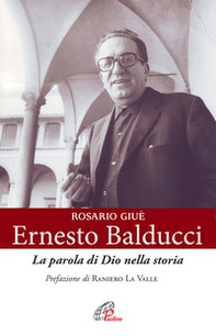 Ernesto Balducci. La parola di Dio nella storia - Librerie.coop