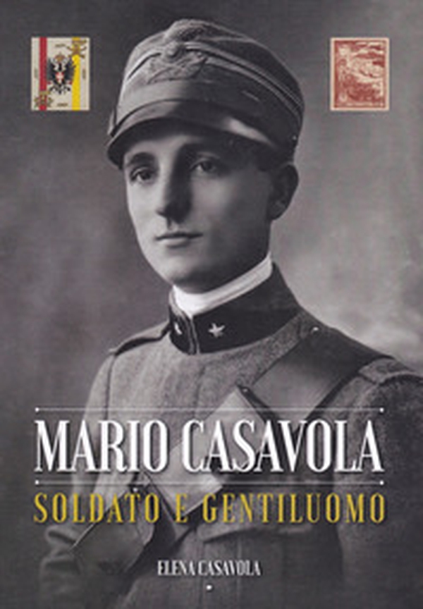 Mario Casavola soldato e gentiluomo - Librerie.coop Mario Casavola soldato e gentiluomo - Librerie.coop