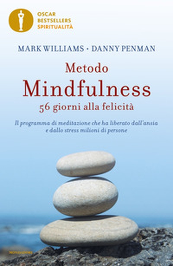 Metodo mindfulness. 56 giorni alla felicità. Il programma di meditazione che ha liberato dall'ansia e dallo stress milioni di persone - Librerie.coop Metodo mindfulness. 56 giorni alla felicità. Il programma di meditazione che ha liberato dall'ansia e dallo stress milioni di persone - Librerie.coop