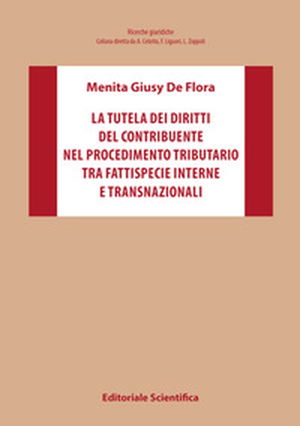 La tutela dei diritti del contribuente nel procedimento tributario tra fattispecie interne e transnazionali - Librerie.coop La tutela dei diritti del contribuente nel procedimento tributario tra fattispecie interne e transnazionali - Librerie.coop