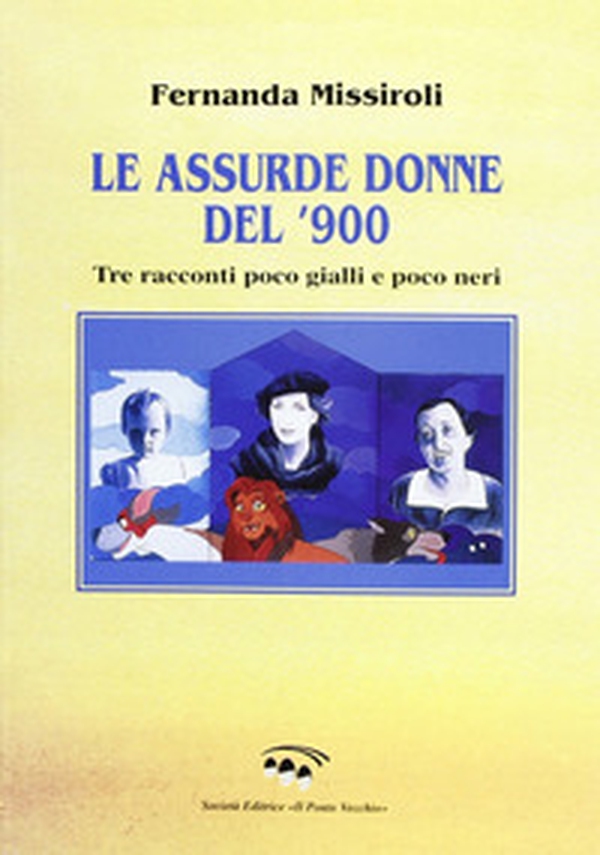 Le assurde donne del Novecento - Librerie.coop Le assurde donne del Novecento - Librerie.coop