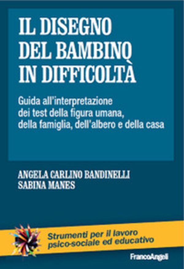 Il disegno del bambino in difficoltà. Guida all'interpretazione dei test della figura umana, della famiglia, dell'albero e della casa - Librerie.coop Il disegno del bambino in difficoltà. Guida all'interpretazione dei test della figura umana, della famiglia, dell'albero e della casa - Librerie.coop