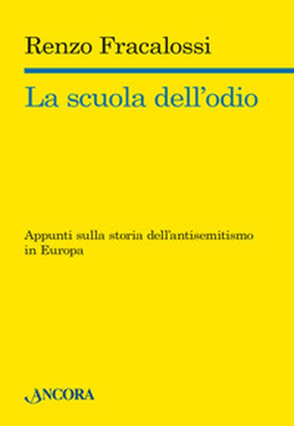 La scuola dell'odio. Appunti sulla storia dell'antisemitismo in Europa - Librerie.coop La scuola dell'odio. Appunti sulla storia dell'antisemitismo in Europa - Librerie.coop