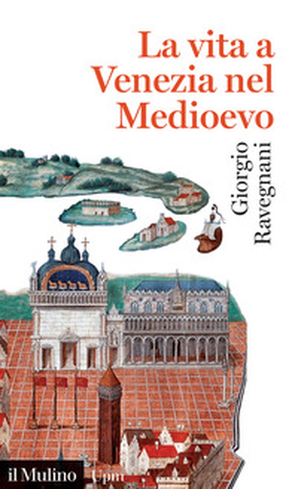 La vita a Venezia nel Medioevo - Librerie.coop La vita a Venezia nel Medioevo - Librerie.coop