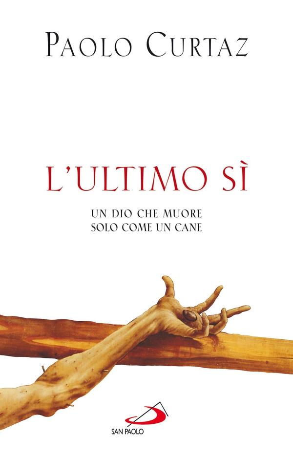 L'Ultimo Sì. Un Dio che muore solo come un cane - Librerie.coop L'Ultimo Sì. Un Dio che muore solo come un cane - Librerie.coop