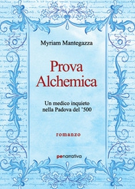 Prova alchemica. Un medico inquieto nella Padova del '500 - Librerie.coop