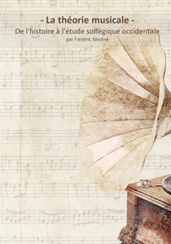 La théorie musicale. De l'histoire à l'étude solfégique occidentale par Frédéric Modine - Librerie.coop La théorie musicale. De l'histoire à l'étude solfégique occidentale par Frédéric Modine - Librerie.coop