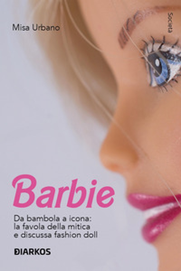 Barbie. Da bambola a icona: la favola della mitica e discussa fashion doll - Librerie.coop Barbie. Da bambola a icona: la favola della mitica e discussa fashion doll - Librerie.coop