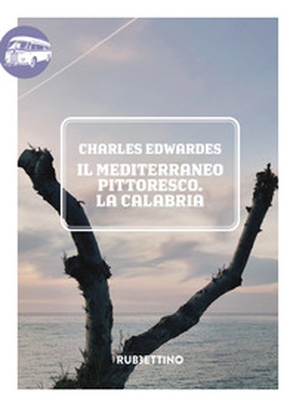 Il Mediterraneo pittoresco. La Calabria - Librerie.coop Il Mediterraneo pittoresco. La Calabria - Librerie.coop