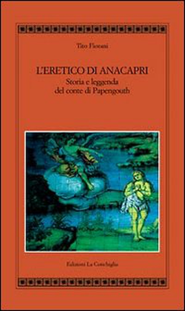 L'eretico di Anacapri. Storia e leggenda del conte di Papengouth - Librerie.coop L'eretico di Anacapri. Storia e leggenda del conte di Papengouth - Librerie.coop