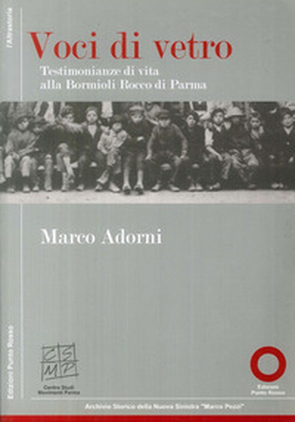 Voci di vetro. Testimonianze di vita alla Bormioli di Parma - Librerie.coop Voci di vetro. Testimonianze di vita alla Bormioli di Parma - Librerie.coop