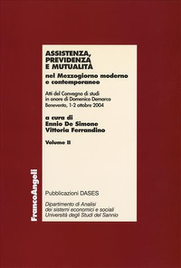 Assistenza, previdenza e mutualità nel Mezzogiorno moderno e contemporaneo. Atti del Convegno di studi in onore di Domenico Demarco (Benevento, 1-2 ottobre 2004) - Librerie.coop Assistenza, previdenza e mutualità nel Mezzogiorno moderno e contemporaneo. Atti del Convegno di studi in onore di Domenico Demarco (Benevento, 1-2 ottobre 2004) - Librerie.coop