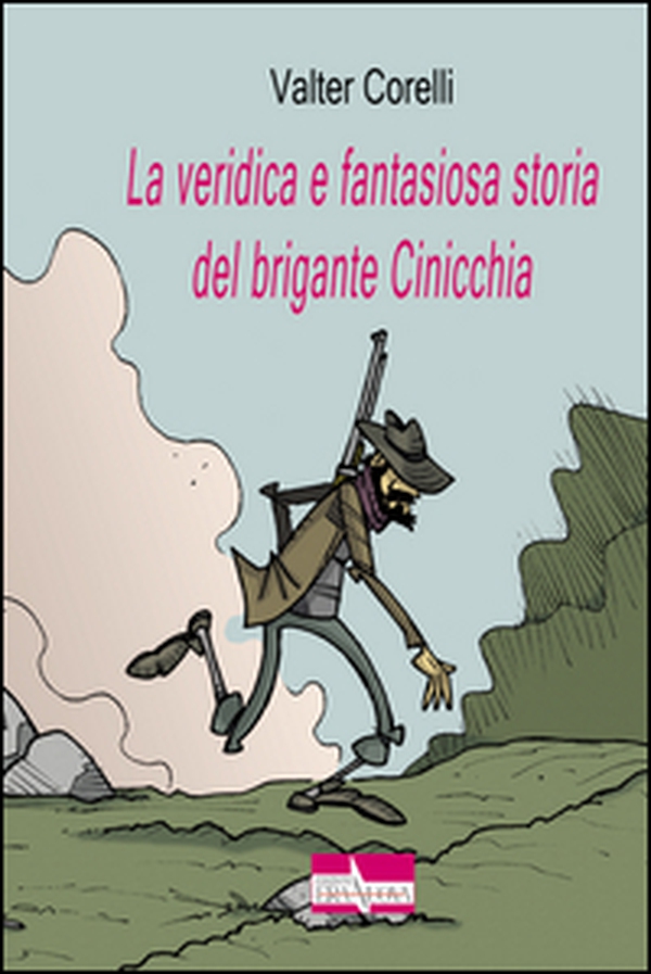 La veridica e fantasiosa storia del brigante Cinicchia - Librerie.coop La veridica e fantasiosa storia del brigante Cinicchia - Librerie.coop