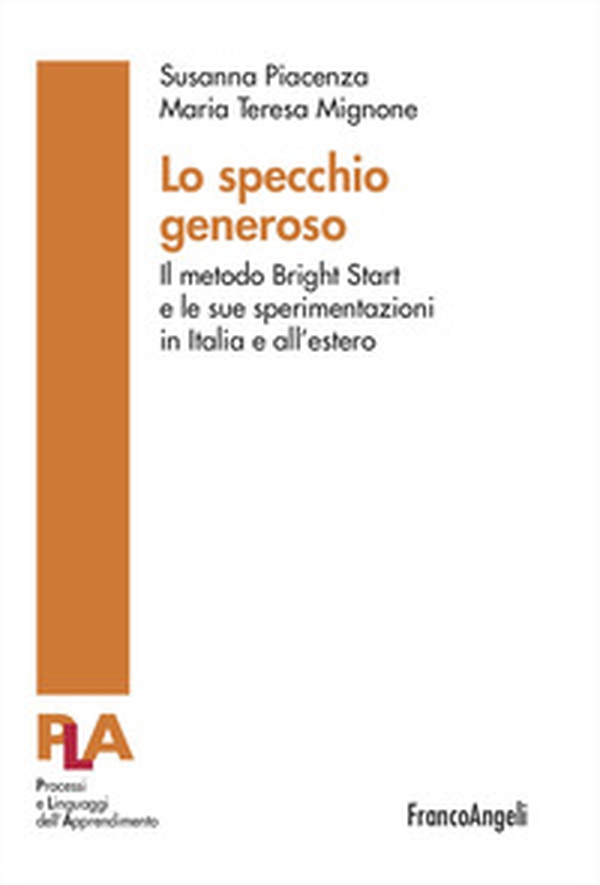 Lo specchio generoso. Il metodo Bright Start e le sue sperimentazioni in Italia e all'estero - Librerie.coop Lo specchio generoso. Il metodo Bright Start e le sue sperimentazioni in Italia e all'estero - Librerie.coop