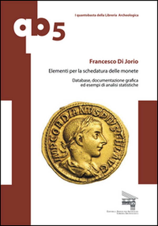 Elementi per la schedatura delle monete. Database, documentazione grafica ed esempi di analisi statistiche - Librerie.coop Elementi per la schedatura delle monete. Database, documentazione grafica ed esempi di analisi statistiche - Librerie.coop