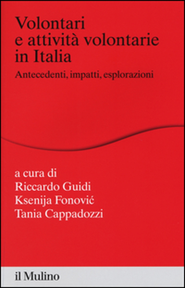Volontari e attività volontarie in Italia. Antecedenti, impatti, esplorazioni - Librerie.coop Volontari e attività volontarie in Italia. Antecedenti, impatti, esplorazioni - Librerie.coop