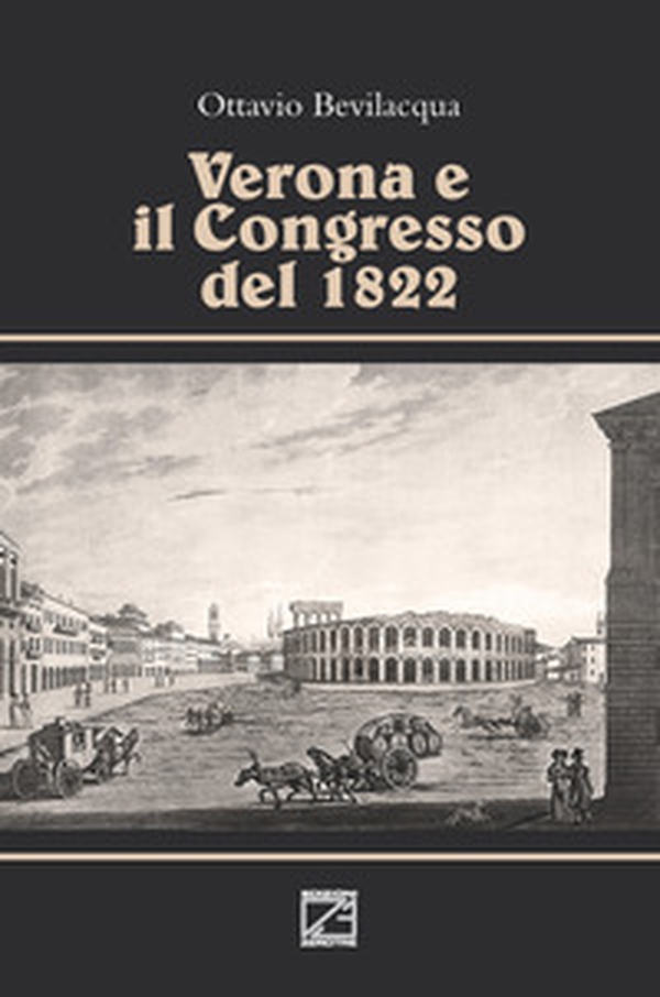 Verona e il congresso del 1822 - Librerie.coop Verona e il congresso del 1822 - Librerie.coop
