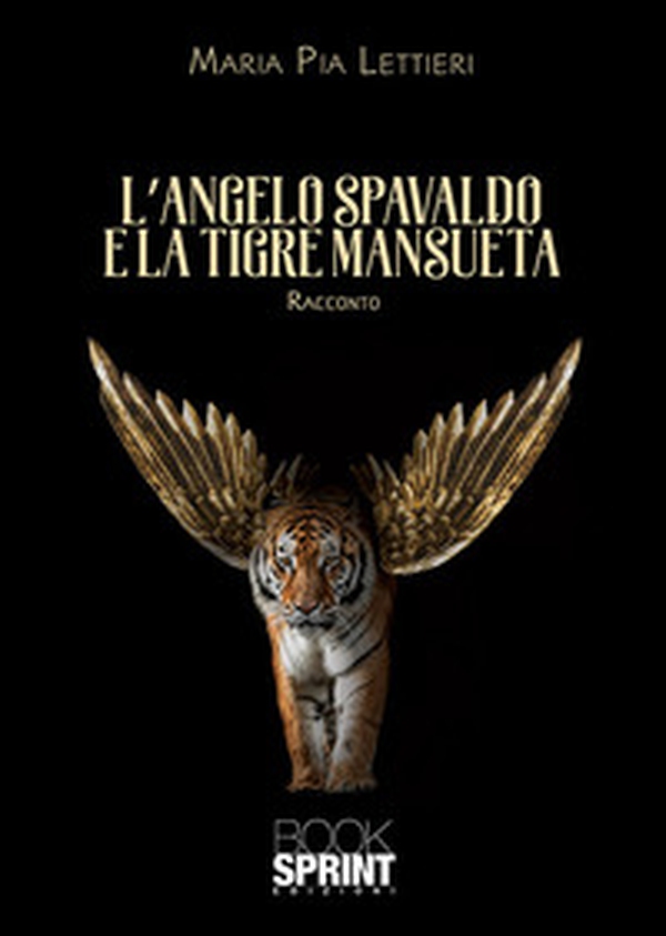 L'angelo spavaldo e la tigre mansueta - Librerie.coop L'angelo spavaldo e la tigre mansueta - Librerie.coop