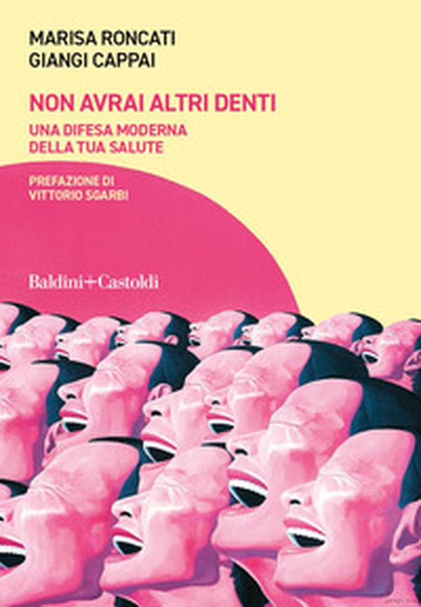 Non avrai altri denti. Una difesa moderna della tua salute - Librerie.coop Non avrai altri denti. Una difesa moderna della tua salute - Librerie.coop