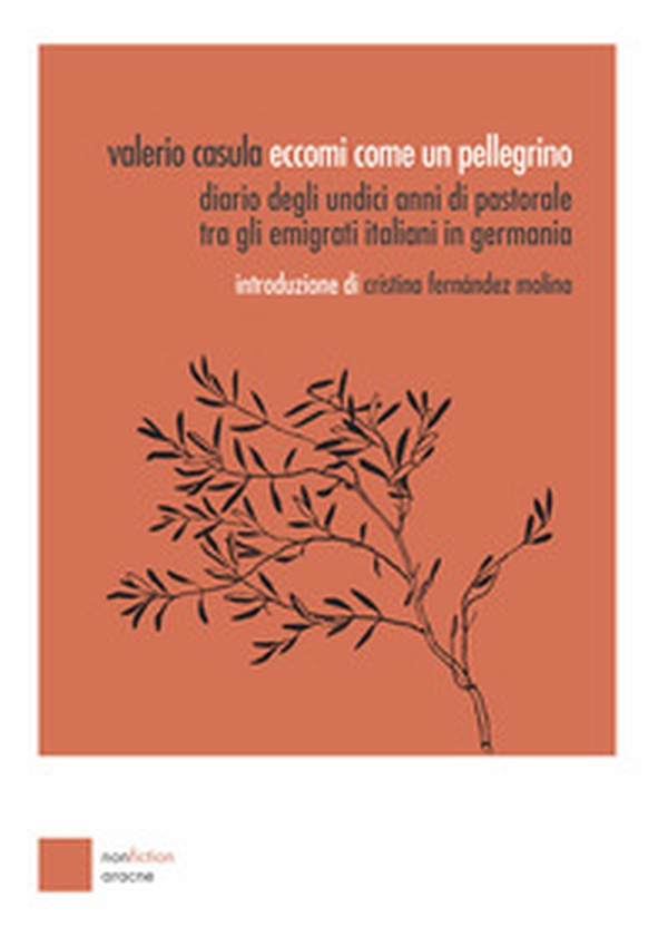Eccomi come un pellegrino. Diario degli undici anni di pastorale tra gli emigrati italiani in Germania - Librerie.coop Eccomi come un pellegrino. Diario degli undici anni di pastorale tra gli emigrati italiani in Germania - Librerie.coop