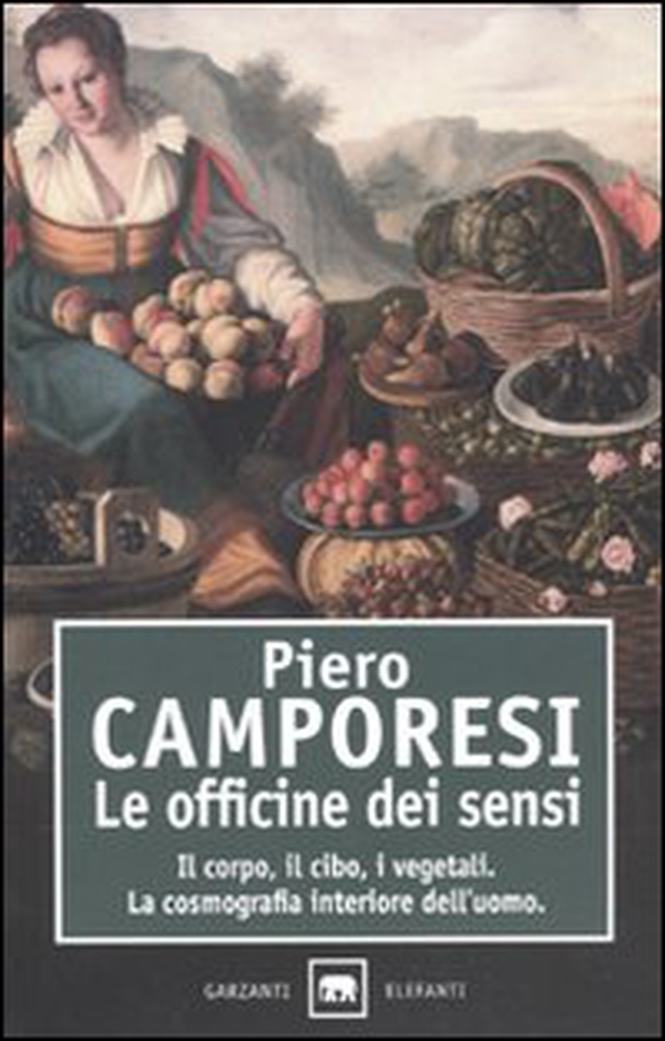 Le officine dei sensi. Il corpo, il cibo, i vegetali. La cosmografia interiore dell'uomo - Librerie.coop Le officine dei sensi. Il corpo, il cibo, i vegetali. La cosmografia interiore dell'uomo - Librerie.coop