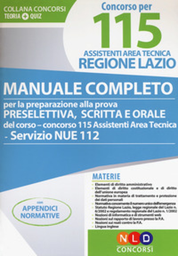 Concorso per 115 assistenti area tecnica Regione Lazio. Manuale completo per la preparazione alla prova preselettiva scritta e orale del corso-concorso 115 assistenti area tecnica servizio NUE 112 - Librerie.coop Concorso per 115 assistenti area tecnica Regione Lazio. Manuale completo per la preparazione alla prova preselettiva scritta e orale del corso-concorso 115 assistenti area tecnica servizio NUE 112 - Librerie.coop