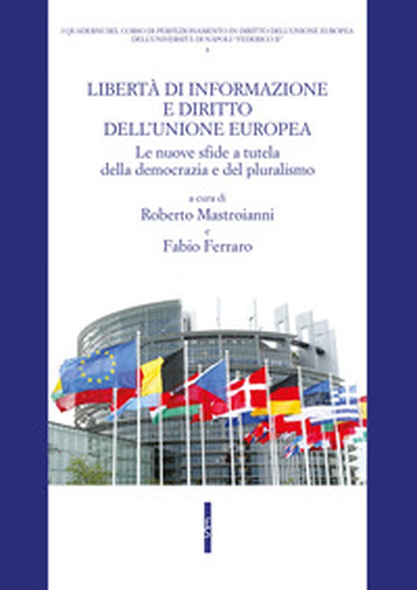 Libertà di informazione e diritto dell'Unione europea. Le nuove sfide a tutela della democrazia e del pluralismo - Librerie.coop Libertà di informazione e diritto dell'Unione europea. Le nuove sfide a tutela della democrazia e del pluralismo - Librerie.coop