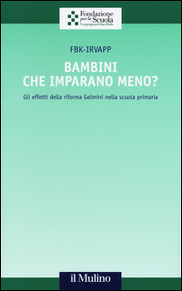 Bambini che imparano meno? Gli effetti della riforma Gelmini nella scuola primaria - Librerie.coop Bambini che imparano meno? Gli effetti della riforma Gelmini nella scuola primaria - Librerie.coop