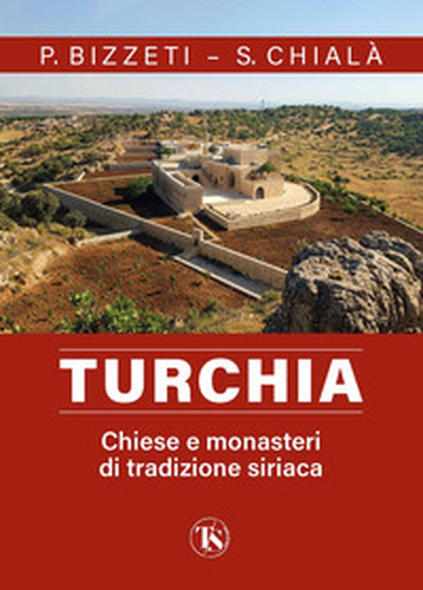 Turchia. Chiese e monasteri di tradizione siriaca - Librerie.coop Turchia. Chiese e monasteri di tradizione siriaca - Librerie.coop